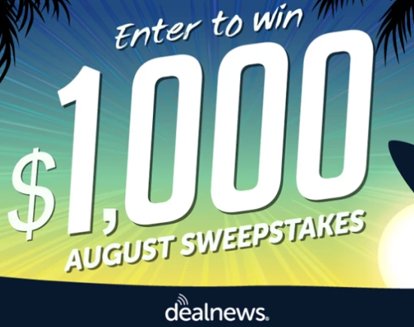 DealNews $1,000 August Giveaway - Win $1,000 Cash