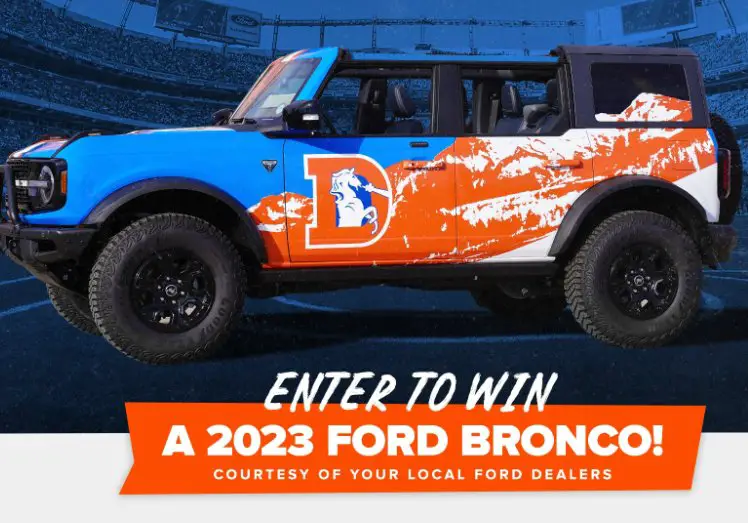 Denver Broncos Ford Bronco Enter To Win Sweepstakes - Win A 2023 Ford Bronco + 2 Broncos Home Game Tickets