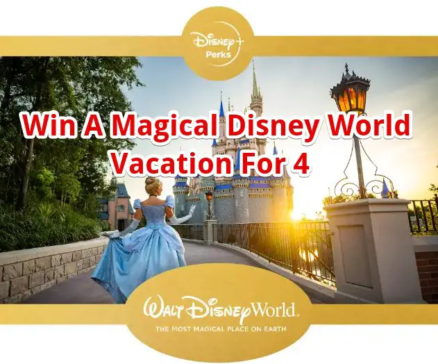 Disney+ Perks Magical Vacation Sweepstakes - Win A Magical Disney World Vacation For 4