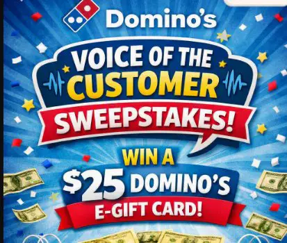 Domino’s Voice of the Customer Survey Sweepstakes – Win a $25 Domino’s Gift Card; 100 Winners Per Month