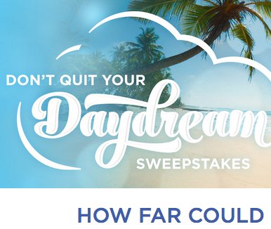 Don’t Quit Your Daydream Sweepstakes