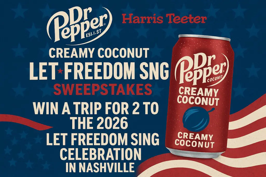 Dr Pepper Creamy Coconut Harris Teeter Let Freedom Sing Sweepstakes – Win A Trip For 2 To The 2026 Let Freedom Sing Celebration In Nashville