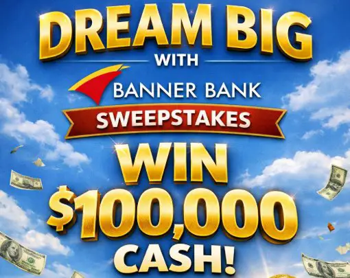 Dream Big with Banner Bank Sweepstakes - Win $100,000 Cash