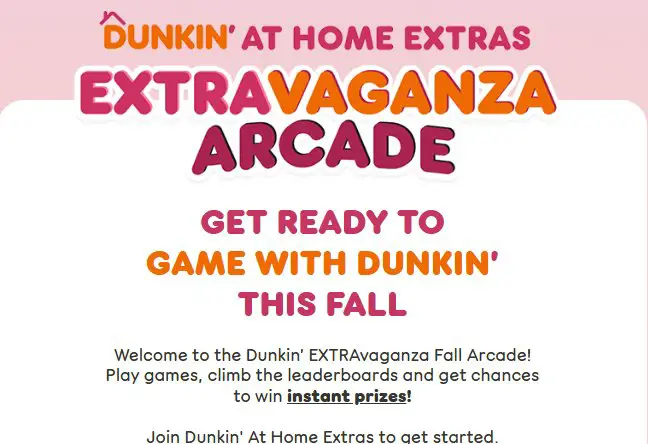 Dunkin’ EXTRAvaganza Arcade Instant Win Game - Dunkin’ Gift Cards, Merch, Keurig Brewer & More (85,101 Winners)
