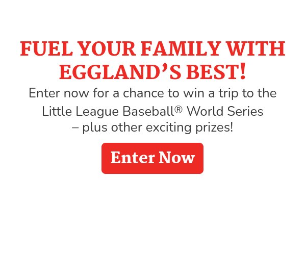 Egglands Best MVP (Most Valuable Plate) Sweepstakes - Win A Trip For Four To Watch The Little League Baseball World Series
