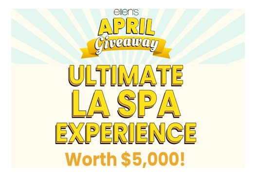 Ellen's April Giveaway: Ultimate LA Spa Experience Sweepstakes - Win A $5,000 Trip For 2 To LA
