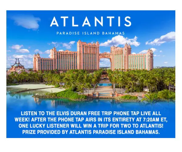 Win A Trip For 2 To Bahamas (5 Winners) In The Elvis Duran & The Morning Show Atlantis Paradise Island Bahamas Free Trip Phone Tap Sweepstakes -
