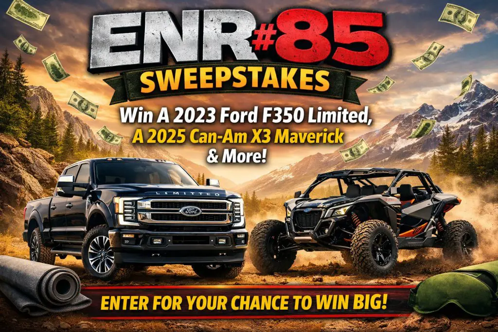 Enrforce ENR#85 Sweepstakes – Win A 2023 Ford F350 Limited, A 2025 Can-Am X3 Maverick & More