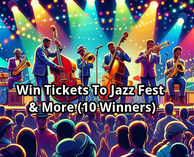 Expedia’s New Orleans Jazz Fest Sweepstakes – Win Free Tickets To Jazz Fest, Accommodation & More (10 Winners)