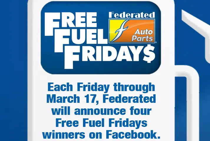 Federated Auto Parts FREE FUEL FRIDAYS - Win One Of Four $50 Gift Cards For Gas Every Week