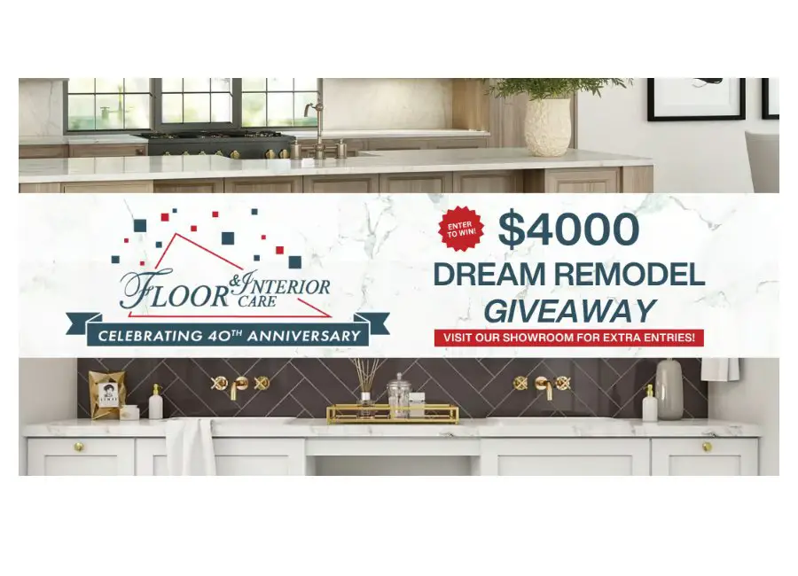 Floor Care & Interior 40th Anniversary $4,000 Dream Remodel Giveaway - Win $4,000