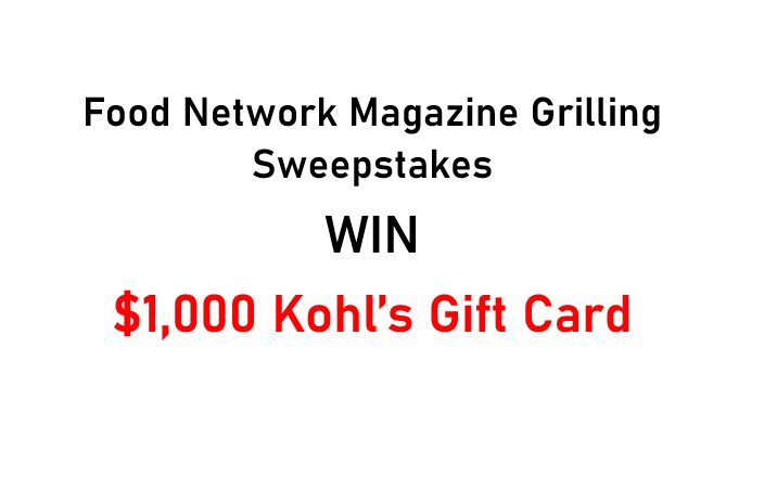 Food Network Magazine Grilling Sweepstakes - Win A $1,000 Kohl's Gift Card