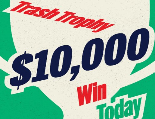 For Days $10k Trash Trophy Sweepstakes – Win $10,000 Cash