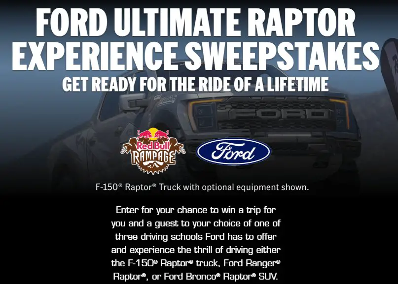 Ford Ultimate Raptor Experience Sweepstakes - Win a trip for 2 to the Ford Performance Racing School in Utah or Nevada.