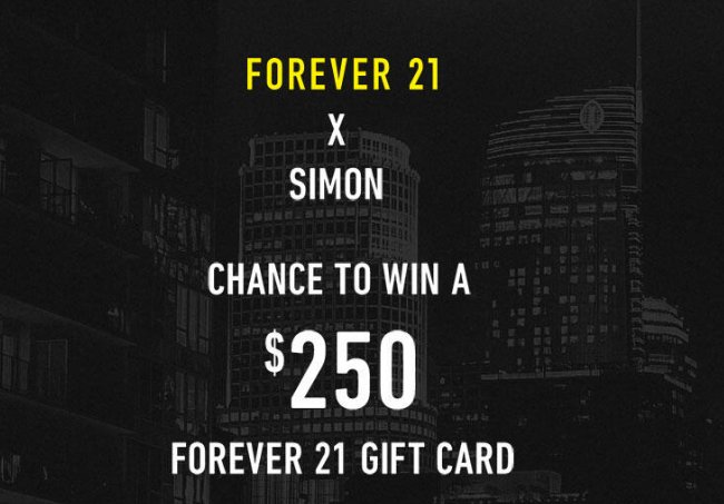 FOREVER 21 & Simon Sweepstakes - Win 1 of 5 $250 FOREVER 21 Gift Cards
