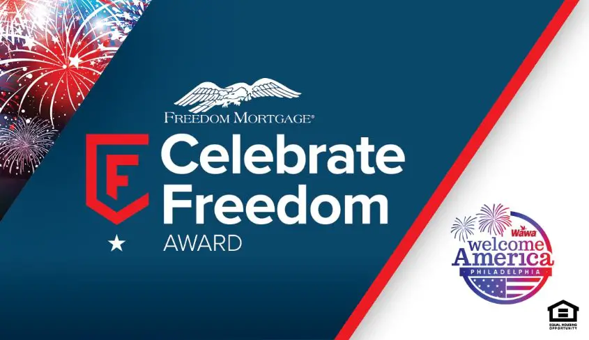 Freedom Mortgage Presents Celebrate Freedom Award - Win$10,000 +  A $5,000 Trip For 2 To The Wawa Welcome America Festival & More