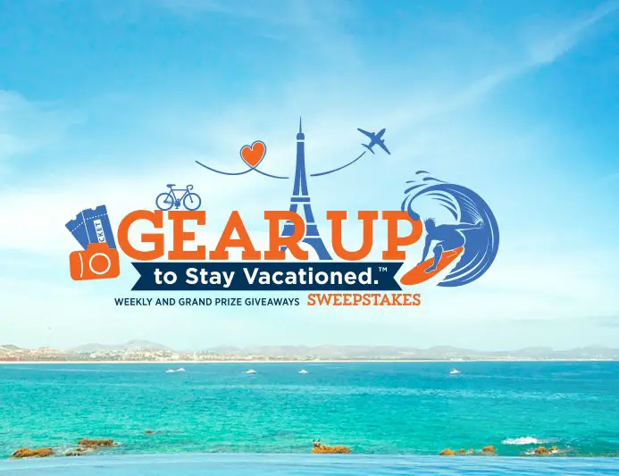 Gear Up To Stay Vacationed Sweepstakes!