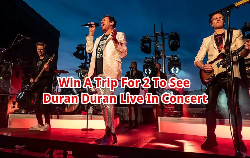 Goldenvoice Duran Duran’s Ultimate Cruel World Flyaway 2024 Sweepstakes - Win A Trip For 2 To See Duran Duran Live In Concert