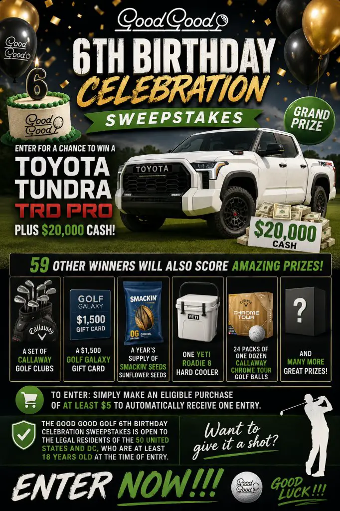 Good Good Golf 6th Birthday Celebration Sweepstakes – Win A Toyota Tundra TRD Pro + More (59 Winners)