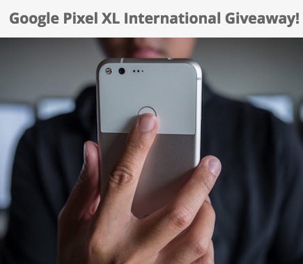 Google Pixel XL Giveaway