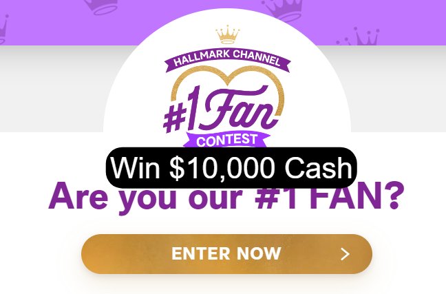 Hallmark Channel’s #1 Fan Contest - Win $10,000 Cash & More