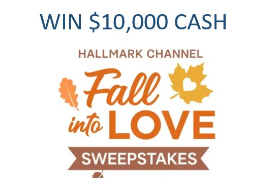 Hallmark Channel’s Fall Into Love Sweepstakes  - Win Up To $10,000