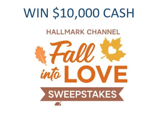 Hallmark Channel’s Fall Into Love Sweepstakes  - Win Up To $10,000