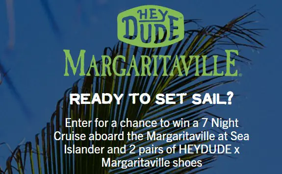 HeyDude x Margaritaville at Sea Sweepstakes - Win A 7-Night Cruise For 2 + 2 Pairs Of Shoes