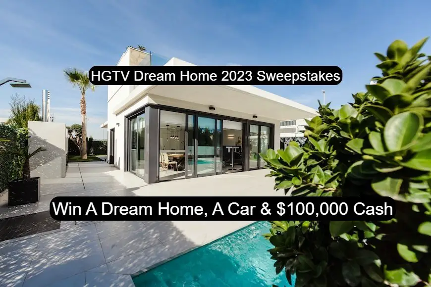 HGTV Dream Home 2023 Sweepstakes Win A House, 100,000 Cash & A Jeep