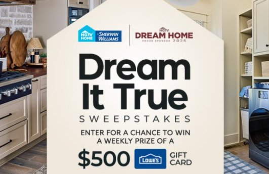 HGTV Dream It True Sweepstakes 2026 - Win a $500  Lowe’s Gift Card (8 Winners)