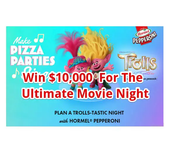 Hormel Pepperoni Trolls Band Together Sweepstakes – Win $10,000  For The Ultimate Movie Night/ Slumber Party