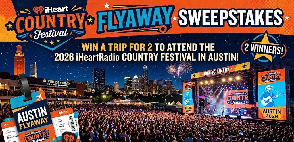 iHeartCountry Festival Flyaway Sweepstakes – Win A Trip For 2 To Attend The 2026 iHeartRadio Country Festival In Austin (2 Winners)