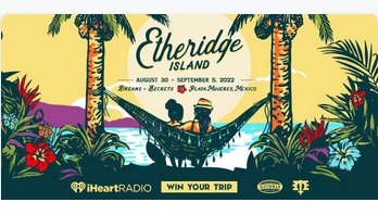 iHeartMedia Etheridge Island Trip Sweepstakes - Win Your Trip to Etheridge Island in Mexico
