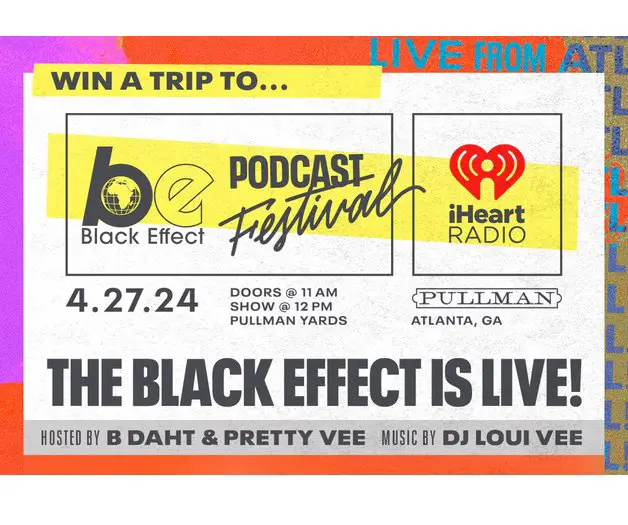 IHeartRadio 2024 Black Effect Podcast Festival Flyaway Sweepstakes - Win A Trip For 2 To Atlanta, GA