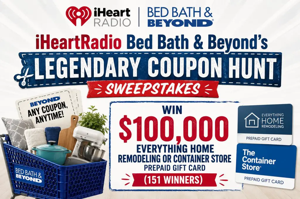 iHeartRadio Bed Bath & Beyond’s Legendary Coupon Hunt Sweepstakes – Win $100,000 Everything Home Remodeling Or Container Store Prepaid Gift Card (151 Winners)