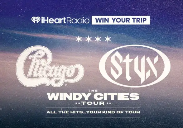 iHeartRadio Chicago & Styx on The Windy Cities Tour Sweepstakes - Win a Trip for 2 to see Chicago & Styx Live in Concert