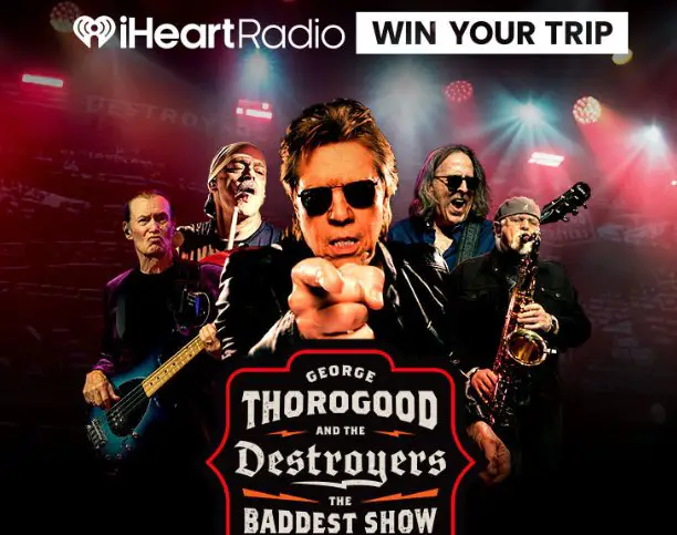iHeartRadio George Thorogood & The Destroyers The Baddest Show On Earth Tour Sweepstakes - Win a trip for 2 Philadelphia
