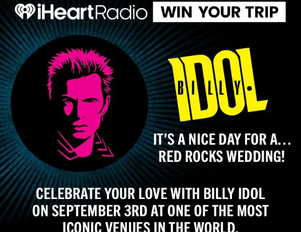iHeartRadio It’s A Nice Day for a Red Rocks Wedding Sweepstakes - Win a trip for 4 to Colorado for a Billy Idol Concert