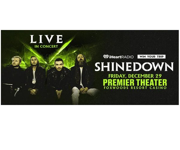 iHeartRadio Shinedown  Sweepstakes - Win A Trip To See Shinedown At Foxwoods Resort Casino
