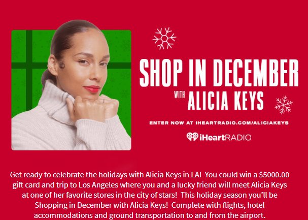 iHeartRadio Shop in December with Alicia Keys Sweepstakes - Win A Trip To Los Angeles For A $5,000 Shopping Spree With Alicia Keys
