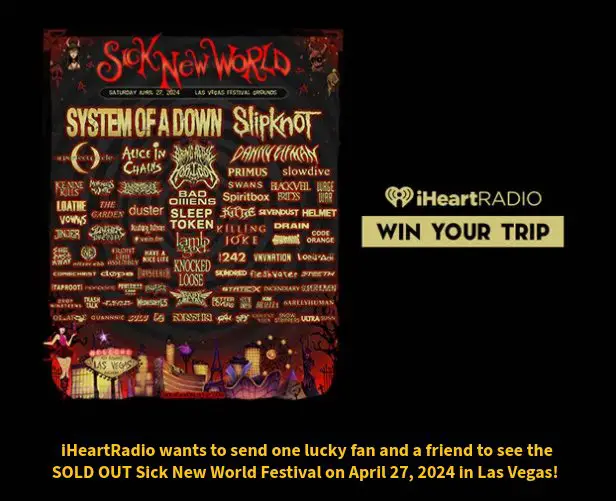 IHeartRadio Sweepsatkes - Win Your Trip To See SOLD OUT Sick New World Festival In Las Vegas