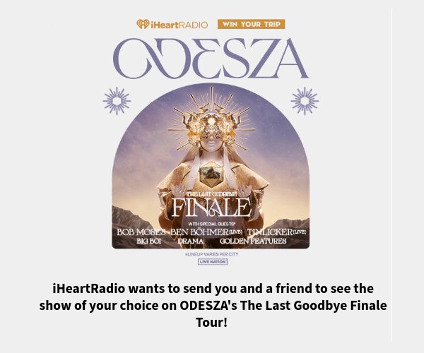 IHeartRadio Sweepstakes - Win A Trip To See ODESZA On The Last Goodbye Finale Tour