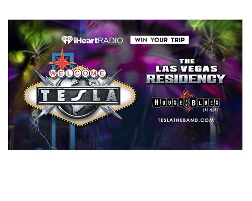 iHeartRadio Tesla Las Vegas Sweepstakes -  Win Your Trip To See Tesla’s Las Vegas Residency