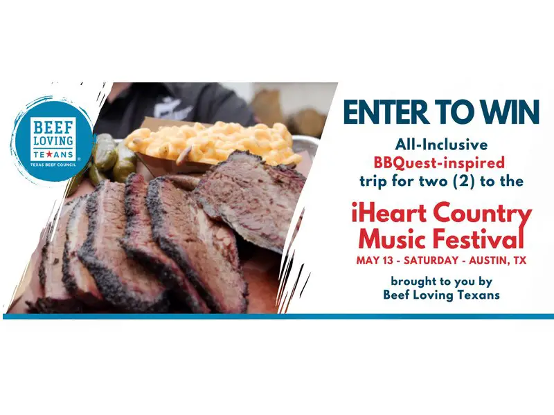 IHeartRadio Texas Beef Council  BBQuest Sweepstakes - Win A Trip For Two To The 2023 IHeartCountry Festival