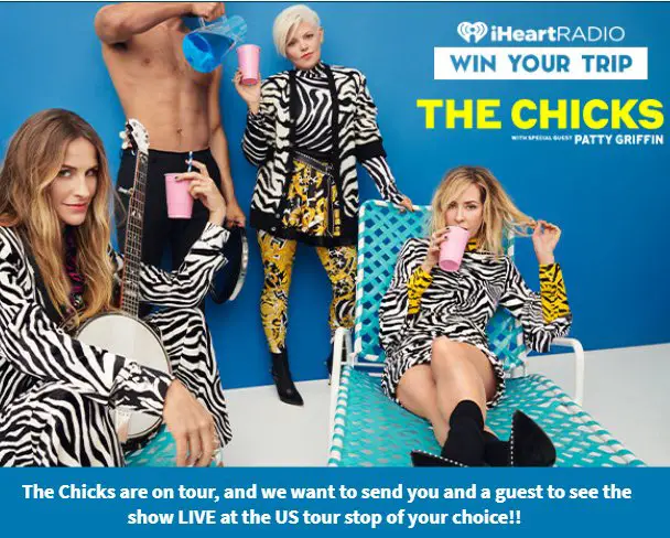 iHeartRadio The Chicks On Tour Sweepstakes - Win A $3,000 Trip For Two People To The Chicks Concert