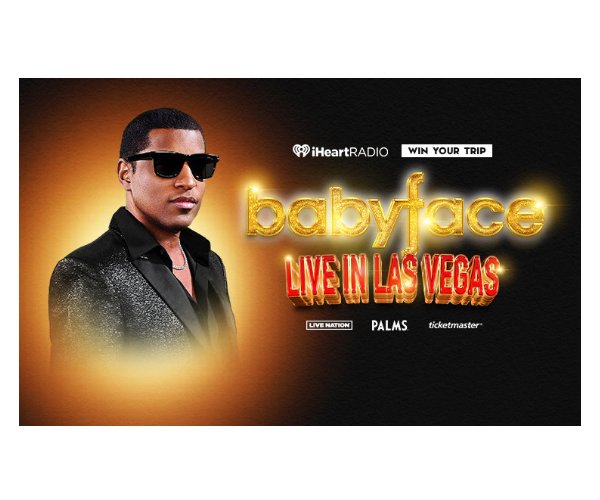IHeartRadio Win Your Trip To See Babyface LIVE In Las Vegas Sweepstakes - See Babyface Live In Las Vegas