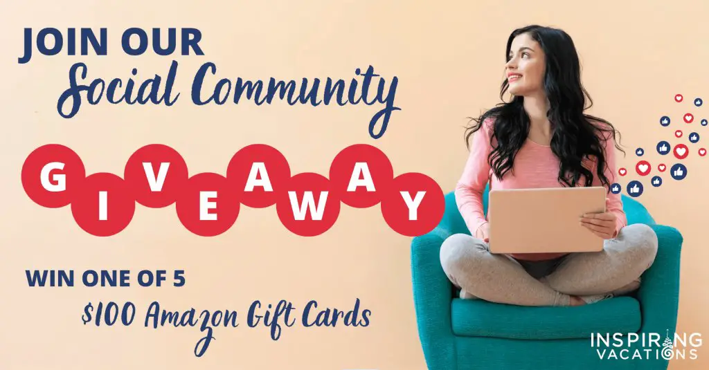 Inspiring Vacations Join our Social Community Giveaway - Win 1 of 5 $100 Amazon Gift Cards
