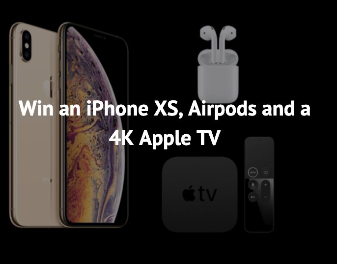 iPhone XS + Airpods + Apple TV 4K Giveaway