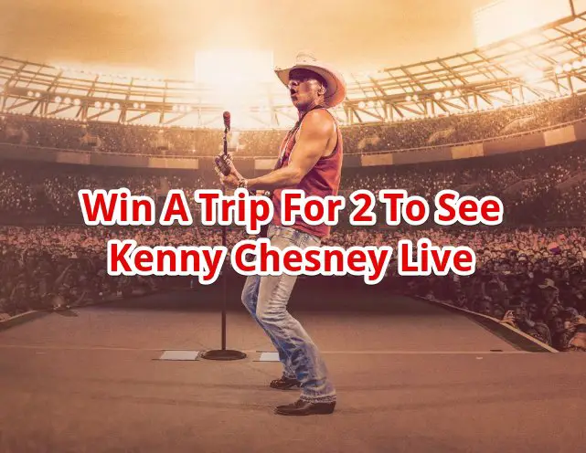 Kenny Chesney Sun Goes Down Tour Flyaway Sweepstakes -  Win A Trip For 2 To See Kenny Chesney Live In Foxborough, MA
