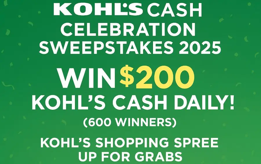 Kohl’s Cash Celebration Sweepstakes 2025 – $200 Kohl’s Shopping Spree (600 Winners)